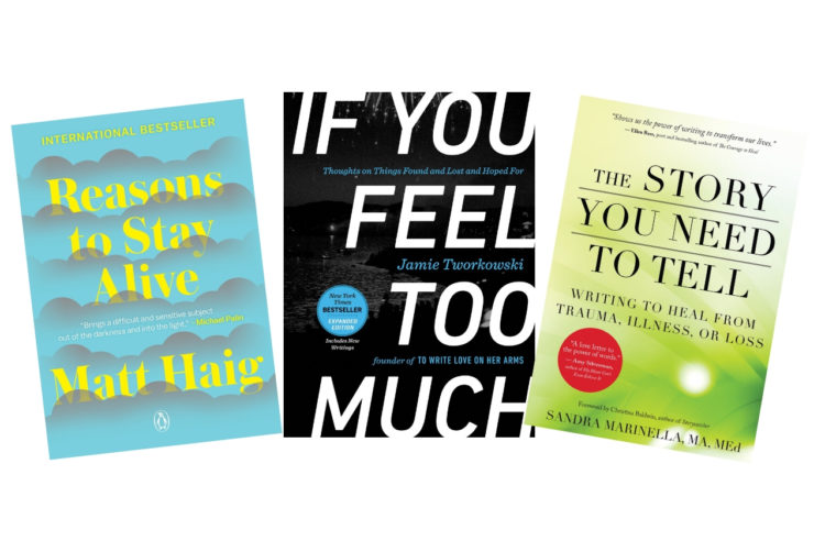 Books "If You Feel Too Much" by Jamie Tworkowski, "Reasons to Stay Alive" by Matt Haig and "The Story You Need to Tell" by Sandra Marinella