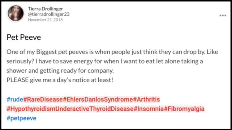 Thought from Tierra Drollinger that says: "Pet peeve. One of my Biggest pet peeves is when people just think they can drop by. Like seriously? I have to save energy for when I want to eat let alone taking a shower and getting ready for company. PLEASE give me a day's notice at least!"