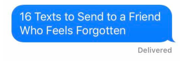 16 Texts to Send a Friend Who Feels Forgotten