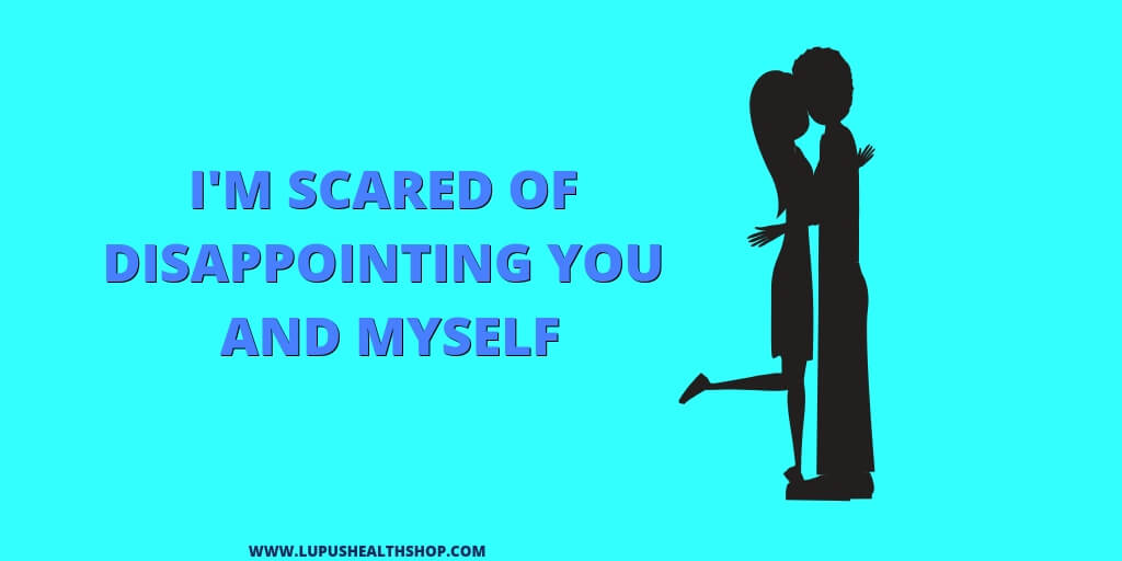 I'm scared of disappointing you and myself