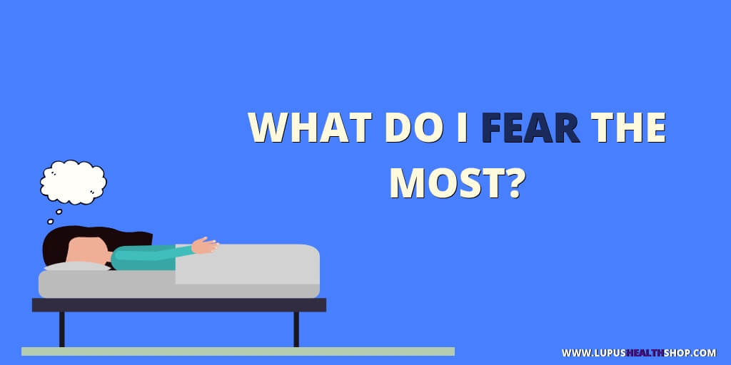 What do I fear the most?