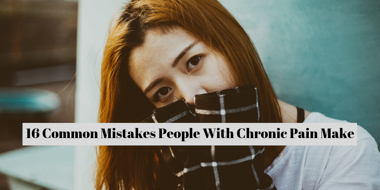 16-common-mistakes-people-with-chronic-pain-make