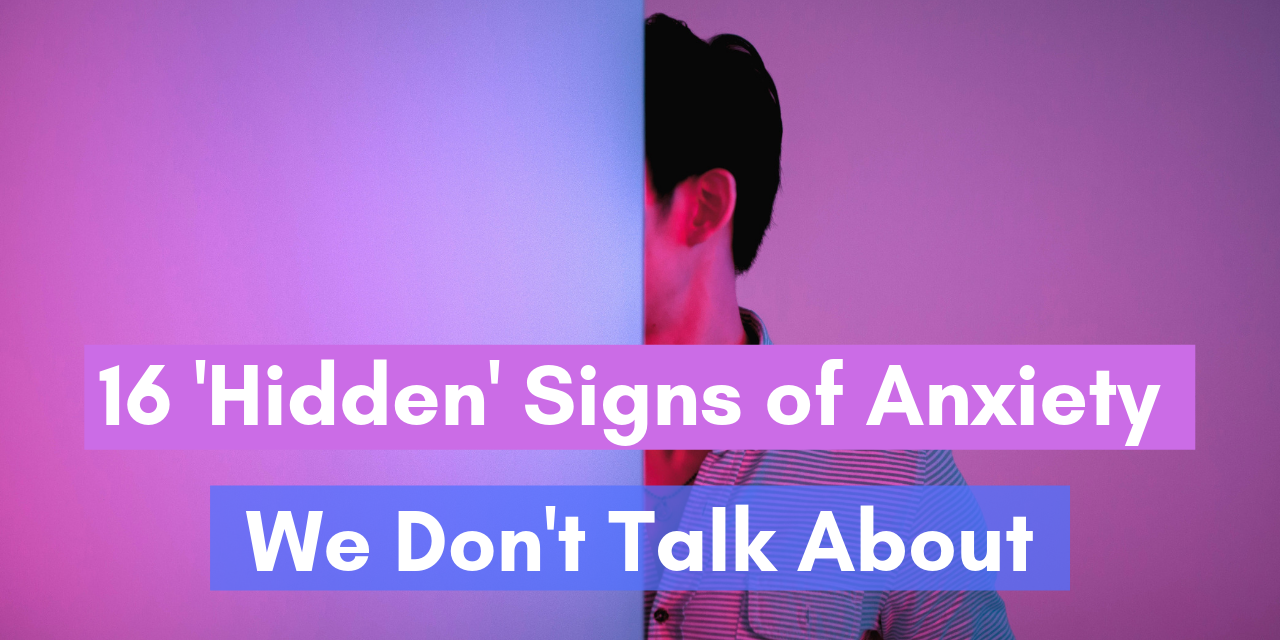 16 Hidden Signs Of Anxiety We Dont Talk About