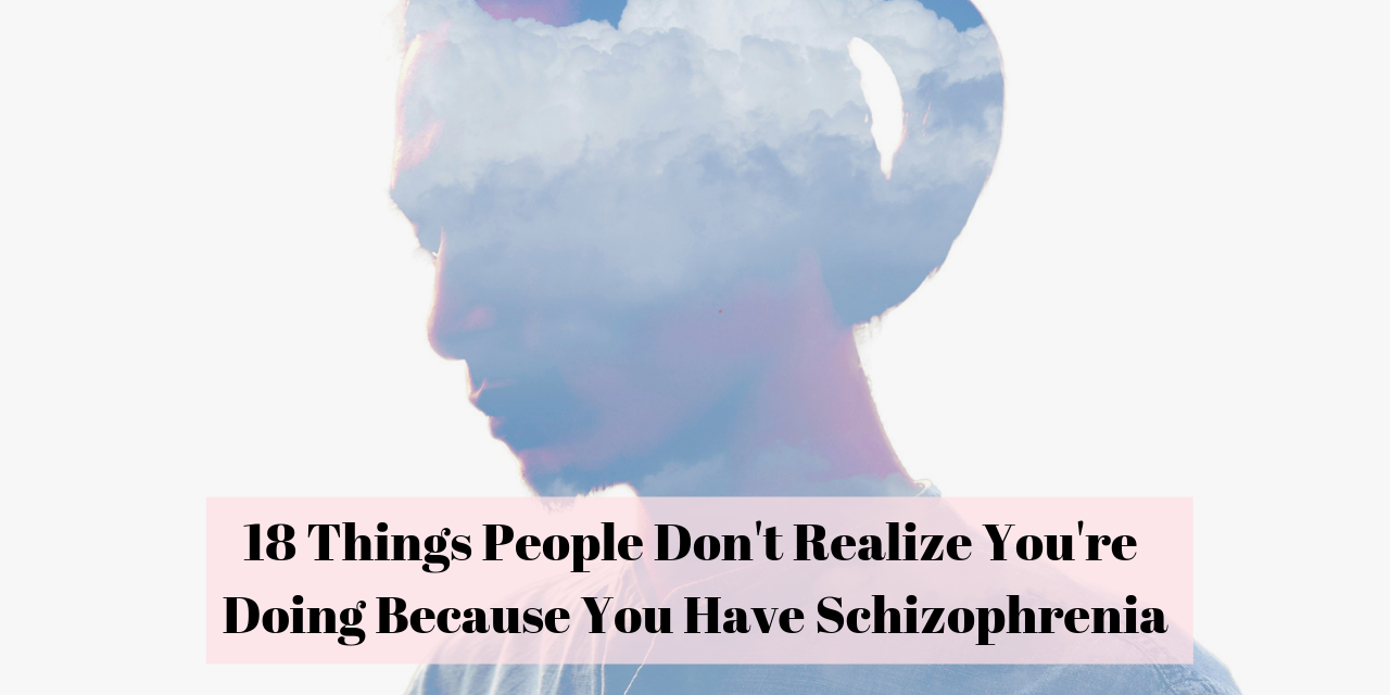 Habits of People With Schizophrenia The Mighty