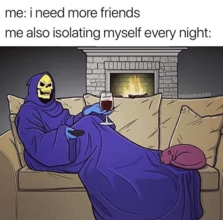 me: i need more friends, me alone isolating myself every night (image of grim reaper on couch in a snuggie by himself