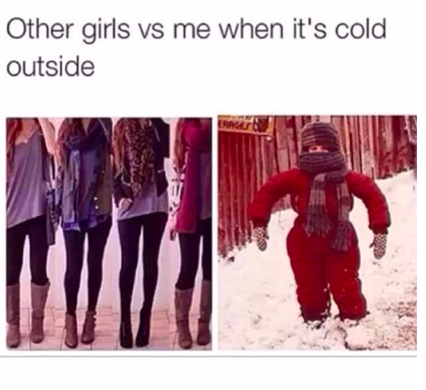 other girls vs me when it's cold outside