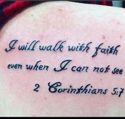 Tattoo with text reading "I will walk with faith even when I cannot see."