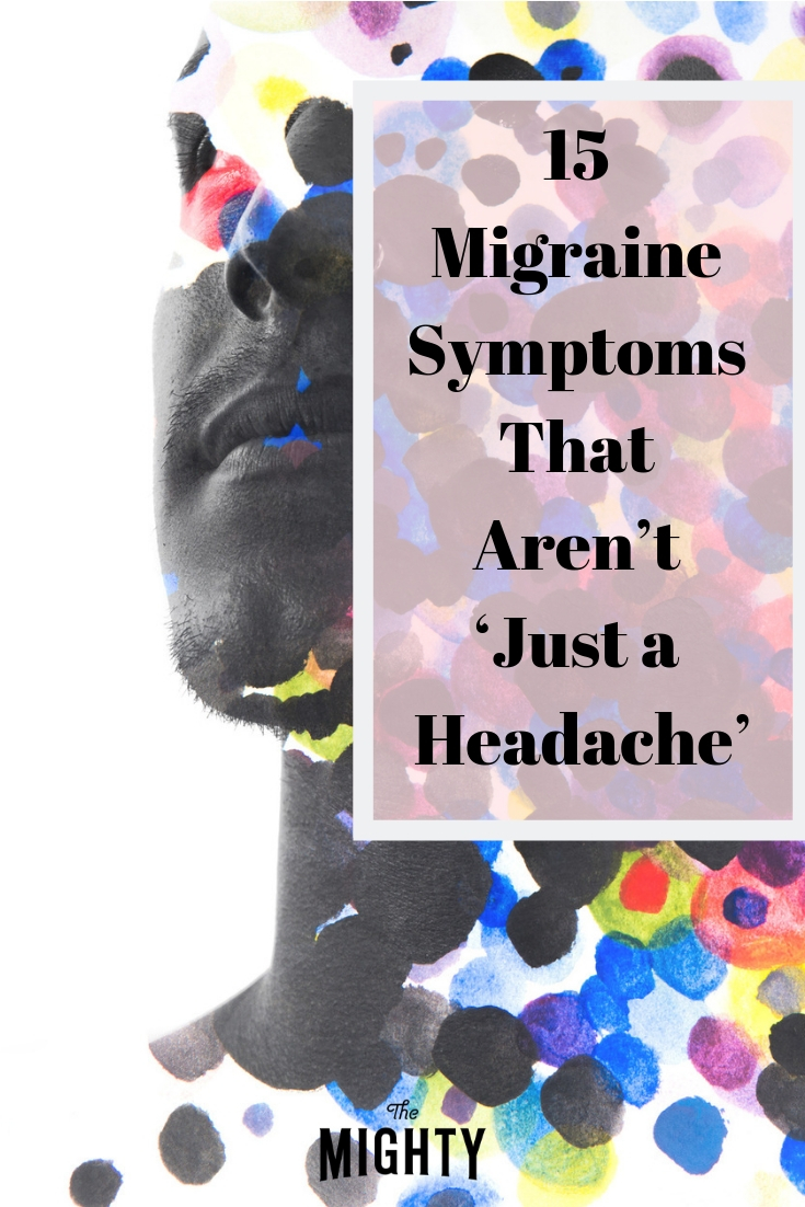 15 Migraine Symptoms That Aren T Just A Headache The Mighty