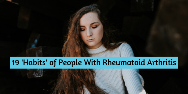 19 'Habits' of People With Rheumatoid Arthritis
