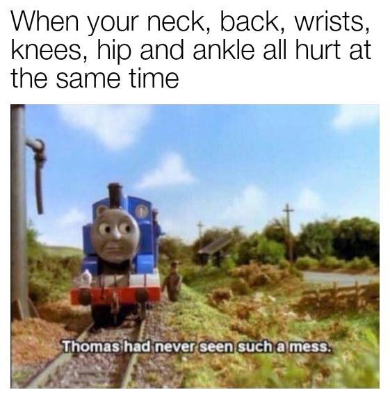 when your neck, back, wrists, knees, hip and ankle all hurt at the same time: thomas had never seen such a mess