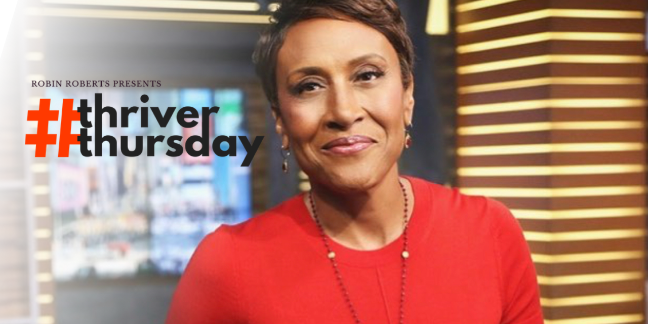 What Is Thriver Thursday? Join Robin Robertsâ Initiative