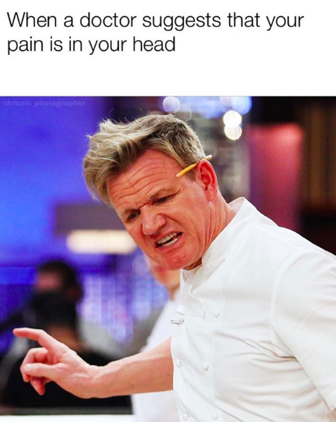 when a doctor suggests that your pain is in your head: gordon ramsay looking angry
