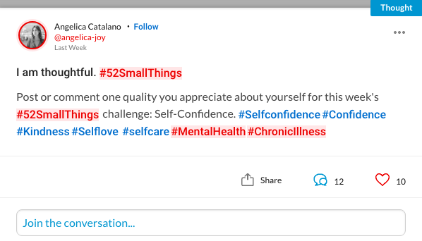 I am thoughtful. #52SmallThings Post or comment one quality you appreciate about yourself for this week's #52SmallThings challenge: Self-Confidence. #Selfconfidence#Confidence#Kindness#Selflove #selfcare#MentalHealth#ChronicIllness