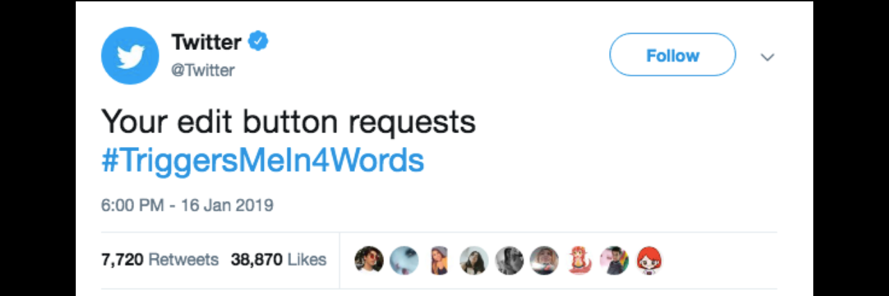 What Is the Meaning of #TriggersMeIn4Words on Twitter? tweet from twitter with the words: Your edit button requests #TriggersMeIn4Words