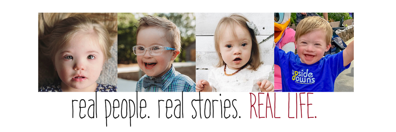 Image of four kids with Down syndrome and the text: real people, real stories, real life