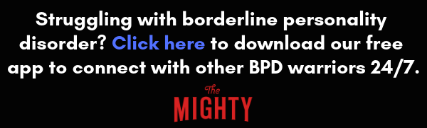 Struggling with borderline personality disorder? Click here to download our free app to connect with other BPD warriors 24/7.
