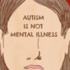 Autism Is Not Mental Illness