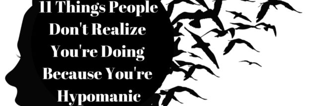 A graphic of a person silhouetted by backlight with birds flying around. The text reads: "11 Things People Don't Realize You're Doing Because You're Hypomanic"