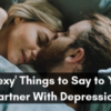 12 'Sexy' Things to Say to Your Partner With Depression