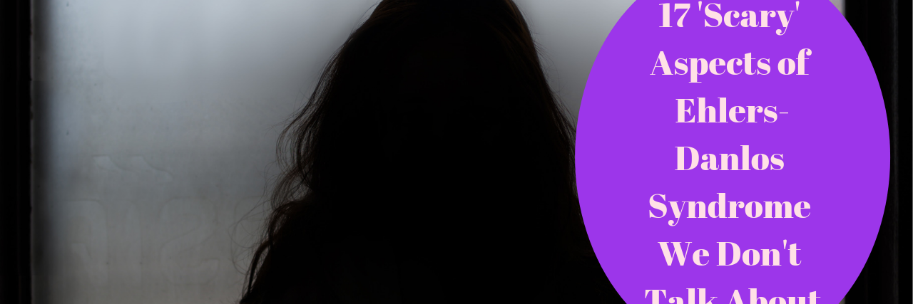 17 'Scary' Aspects of Ehlers-Danlos Syndrome – and How to Cope Shadow of a woman with words "17 'Scary' Aspects of Ehlers-Danlos Syndrome We Don't Talk About"