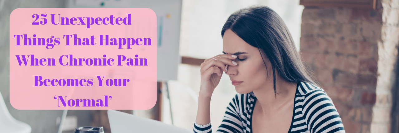 25 Unexpected Things Caused by Chronic Pain Being Your 'Normal' Woman working at desk with words 25 Unexpected Things That Happen When Chronic Pain Becomes Your ‘Normal’