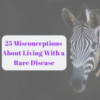 photo of a zebra "25 Misconceptions about living with a rare disease"