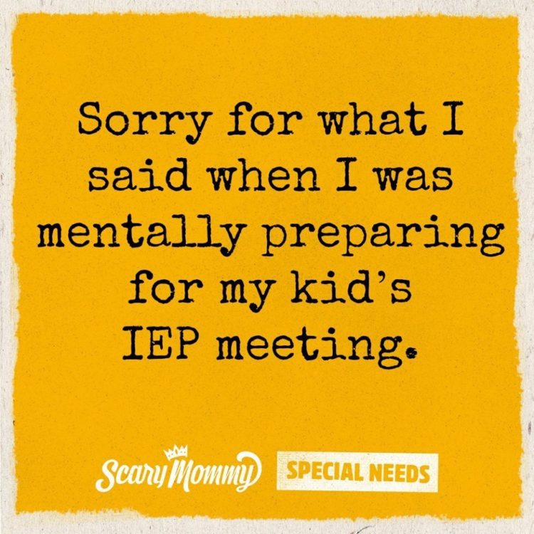 Sorry for what I said when I was mentally preparing for my kid's IEP meeting.