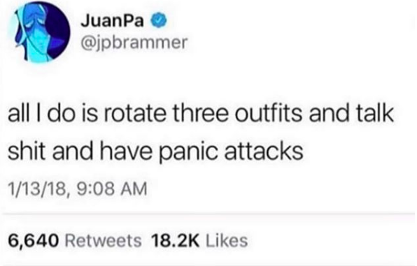 meme text: All I do is rotate three outfits and have panic attacks