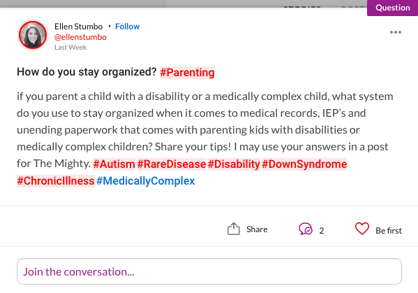 How do you stay organized? #Parenting if you parent a child with a disability or a medically complex child, what system do you use to stay organized when it comes to medical records, IEP's and unending paperwork that comes with parenting kids with disabilities or medically complex children? Share your tips! I may use your answers in a post for The Mighty. #Autism#RareDisease#Disability#DownSyndrome#ChronicIllness#MedicallyComplex