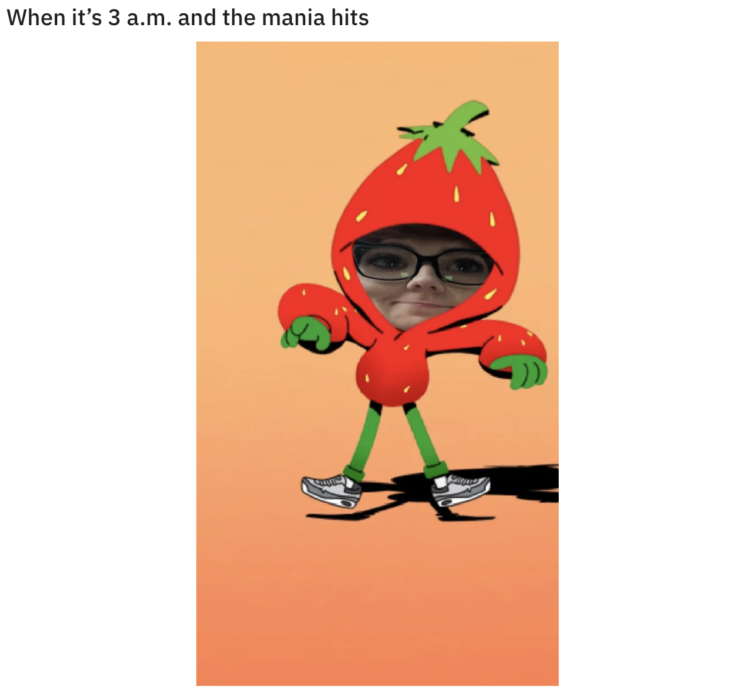 Text reads: "When it's 3 a.m. and the mania hits," and the image is of a young woman's face photoshopped onto a strawberry. The strawberry has arms and legs, and is in an energetic stance.