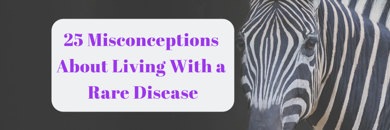 25 Misconceptions About Living With a Rare Disease