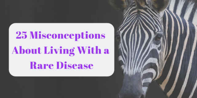 25 Misconceptions About Living With a Rare Disease