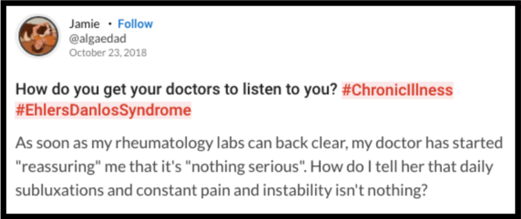 Mighty question that asks: "How do you get your doctors to listen to you? As soon as my rheumatology labs can back clear, my doctor has started "reassuring" me that it's "nothing serious". How do I tell her that daily subluxations and constant pain and instability isn't nothing?"