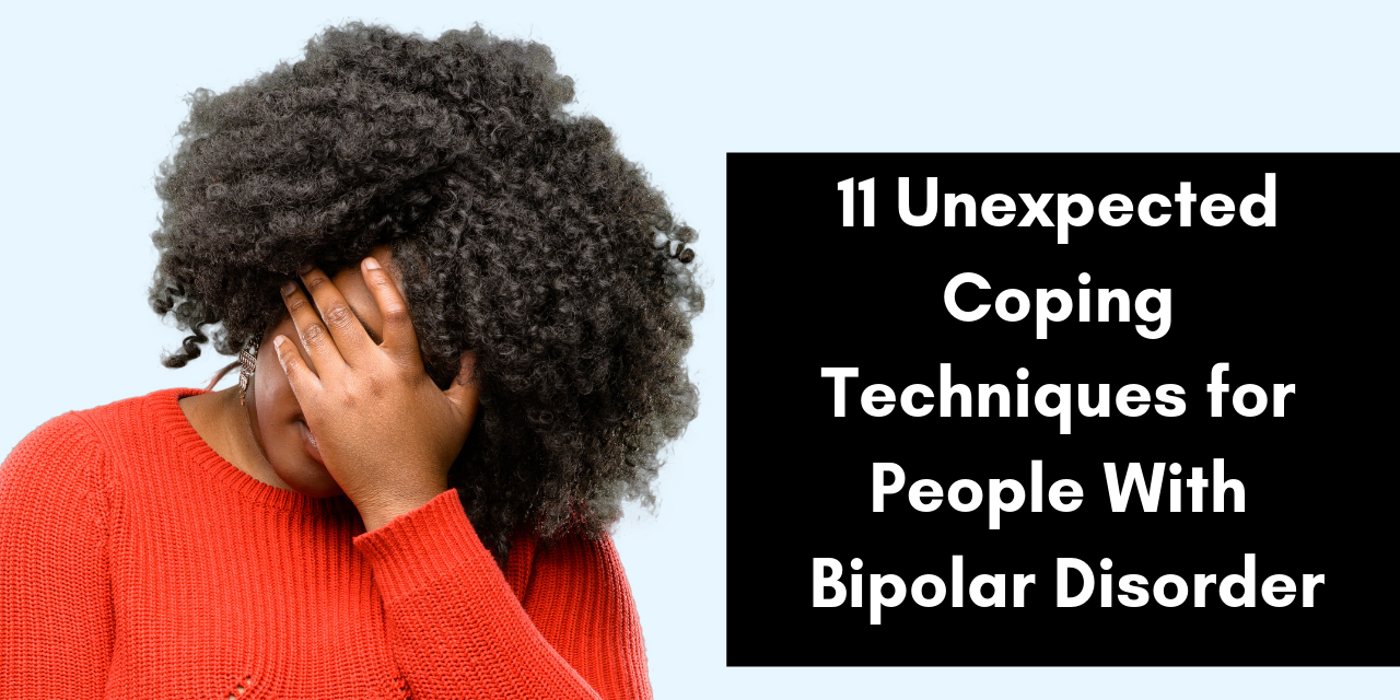 11-unexpected-coping-techniques-for-bipolar-disorder-the-mighty