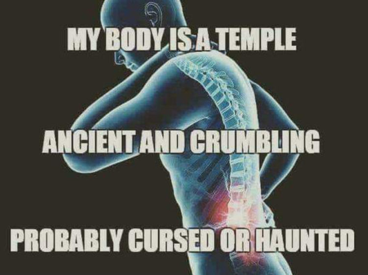 A person saying "my body is a temple, ancient and crumbling probably cursed or haunted"