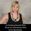 Ashley Deramus: 20 Clothing Brands That Work for Individuals With Down Syndrome