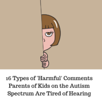 16 Types of 'Harmful' Comments Parents of Kids on the Autism Spectrum Are Tired of Hearing