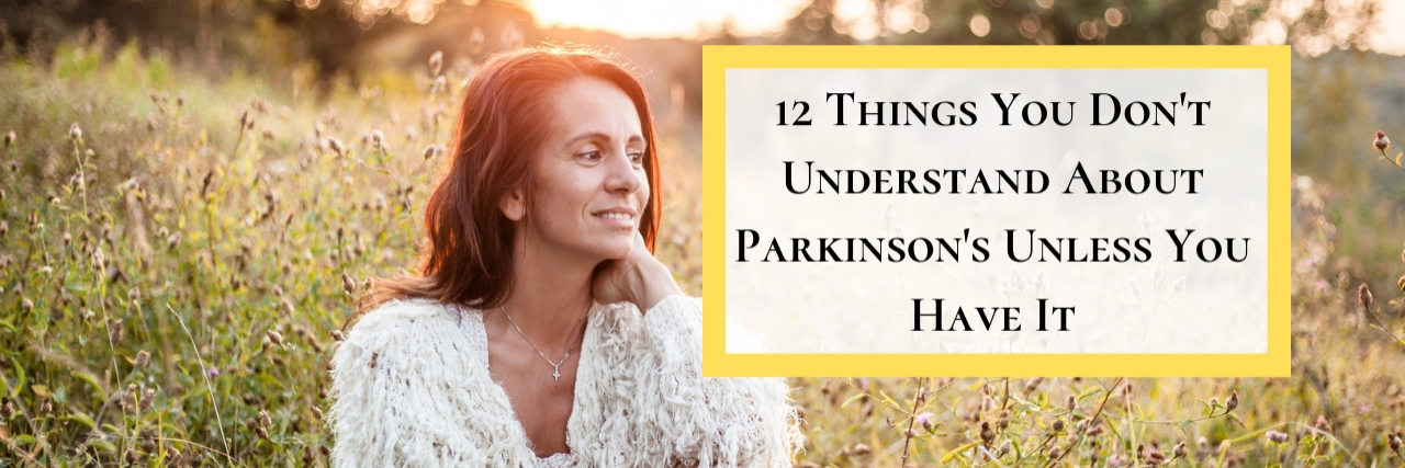 12 Things You Don't Understand About Parkinson's Unless You Have It