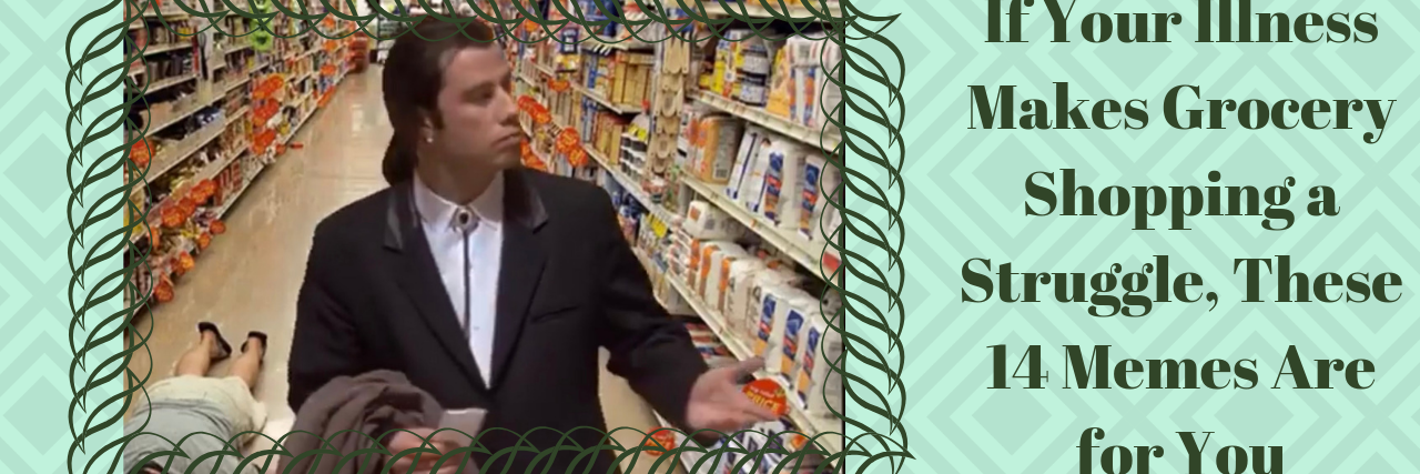 Man with words "If Your Illness Makes Grocery Shopping a Struggle, These 14 Memes Are for You"