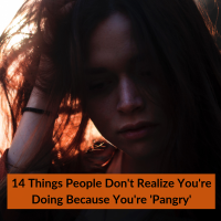 14 Things People Don't Realize You're Doing Because You're 'Pangry'