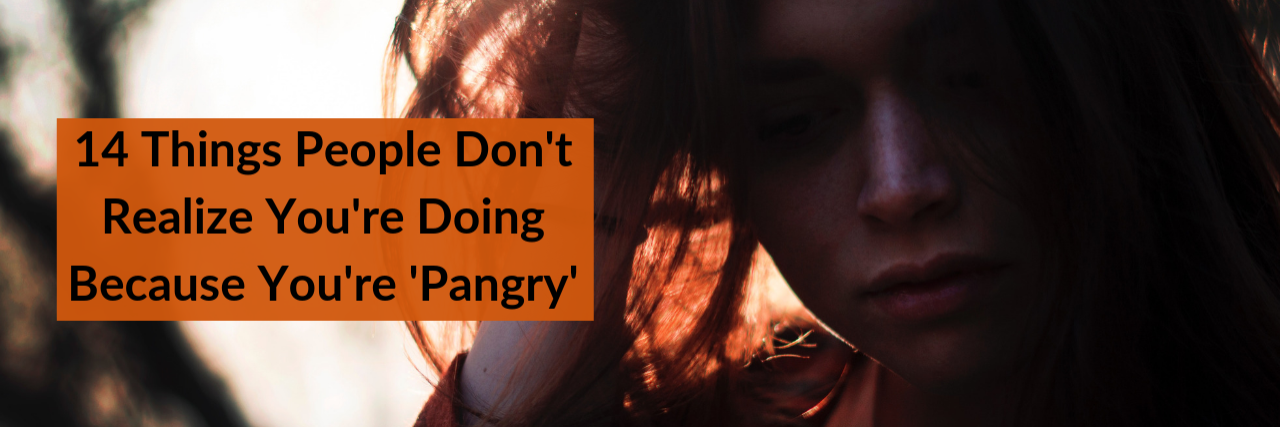 14 Things People With Chronic Pain Do When They're Angry 14 Things People Don't Realize You're Doing Because You're 'Pangry'