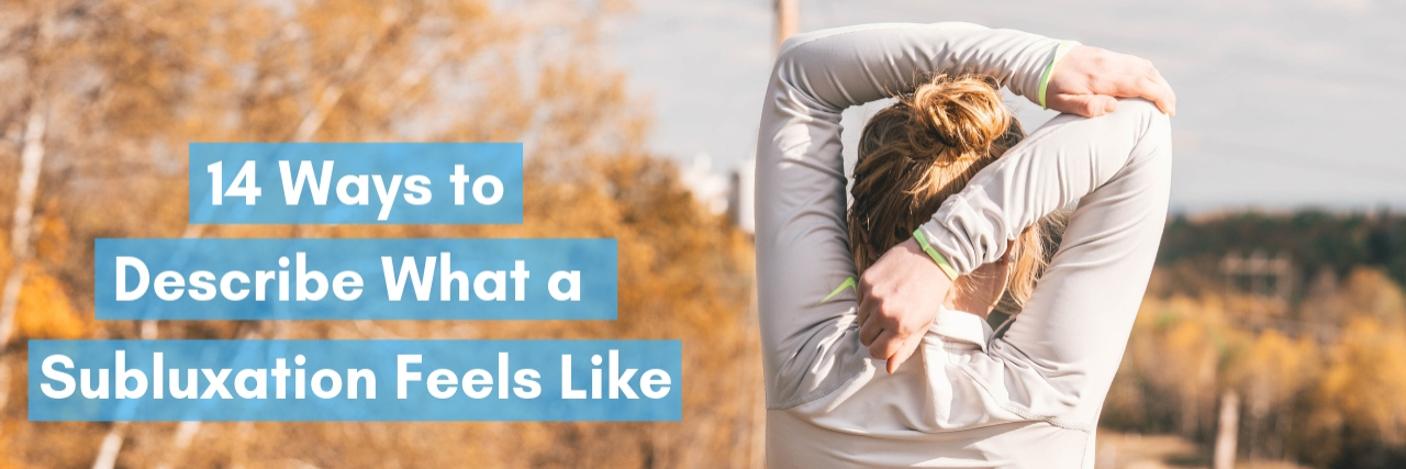 14 Ways to Describe What a Subluxation Feels Like blonde woman in grey shirt stretching arms