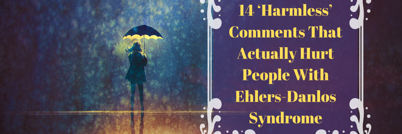 14 Comments That Hurt People With Ehlers-Danlos Syndrome Silhouette woman with words "14 ‘Harmless’ Comments That Actually Hurt People With Ehlers-Danlos Syndrome"
