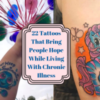 2 tattoos with words "22 Tattoos That Bring People Hope While Living With Chronic Illness"