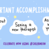Important Accomplishments: Getting out of bed, seeing a new therapist, asking for what you need Celebrate now using #CheerMeOn