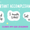 Important Accomplishments: Asked for help, 1 month sober, Sat through urges Celebrate Now Using #CheerMeOn