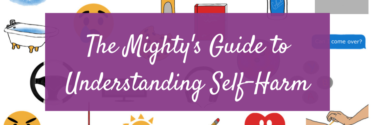 Self-Harm Recovery Guide: What is Self-Harm? The Mighty's Guide to Understanding Self-Harm Overview header