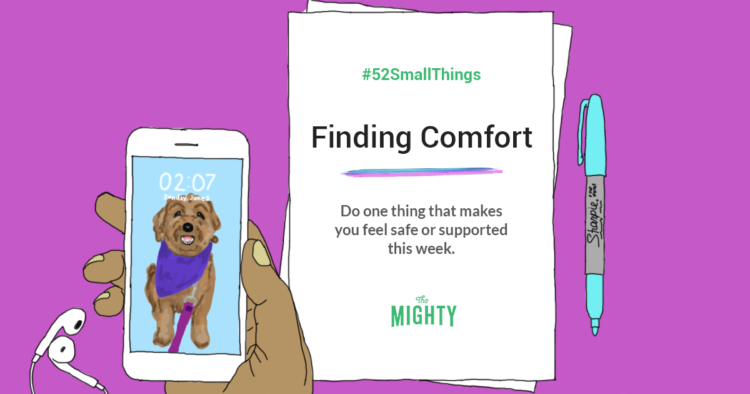 #52SmallThings Finding Comfort Do one thing that makes you feel safe or supported this week.
