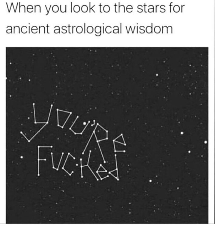 when you look to the stars for ancient astrological wisdom
