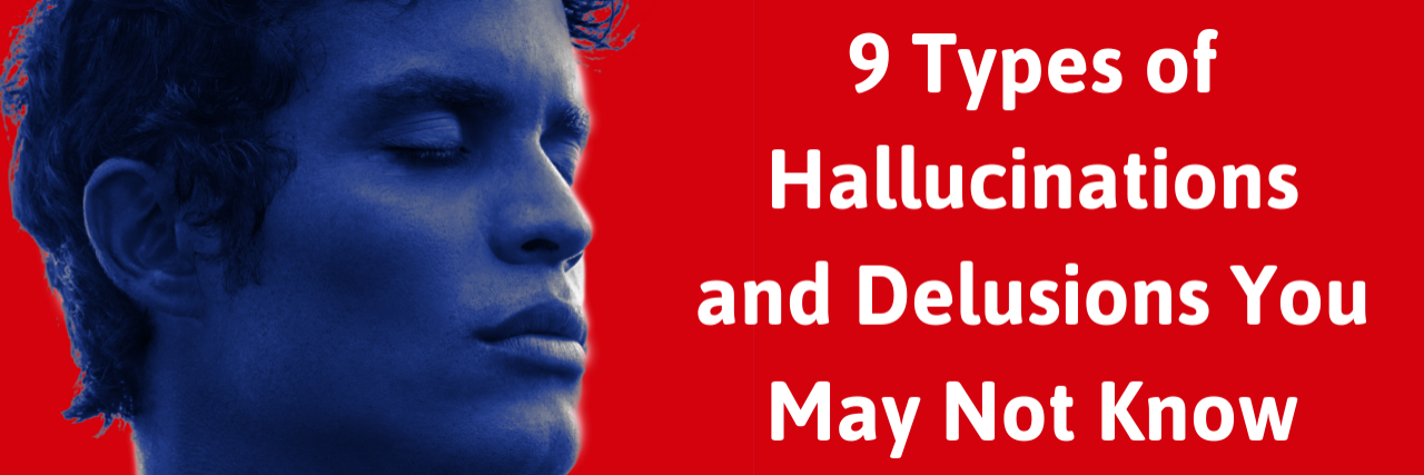 9 Different Types of Hallucinations and Delusions